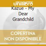 Kazue - My Dear Grandchild cd