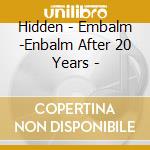 Hidden - Embalm -Enbalm After 20 Years - cd