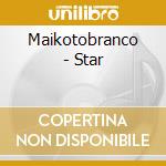 Maikotobranco - Star cd musicale di Maikotobranco