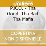 P.K.O. - Tha Good. Tha Bad. Tha Mafia cd