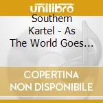 Southern Kartel - As The World Goes Round cd