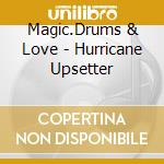 Magic.Drums & Love - Hurricane Upsetter cd