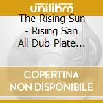 The Rising Sun - Rising San All Dub Plate Mix cd
