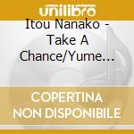 Itou Nanako - Take A Chance/Yume Made No Michishirube cd