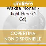 Wakita Monari - Right Here (2 Cd) cd
