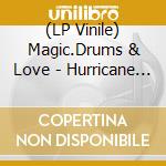 (LP Vinile) Magic.Drums & Love - Hurricane Upsetter vinile