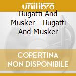 Bugatti And Musker - Bugatti And Musker cd