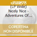 (LP Vinile) Nicely Nice - Adventures Of Nicely Nice vinile