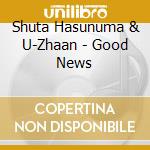 Shuta Hasunuma & U-Zhaan - Good News cd