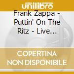 Frank Zappa - Puttin' On The Ritz - Live At The Ritz. New York City 1981 (2 Cd) cd
