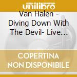 Van Halen - Diving Down With The Devil- Live At The La Forum 1982 (2 Cd) cd