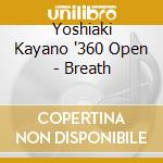 Yoshiaki Kayano '360 Open - Breath cd