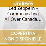 Led Zeppelin - Communicating All Over Canada 1970-1971 (2 Cd) cd