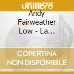 Andy Fairweather Low - La Booga Rooga cd