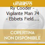 Ry Cooder - Vigilante Man 74 - Ebbets Field. Denver Co 1974 cd