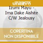 Izumi Mayu - Ima Dake Aishite C/W Jealousy cd