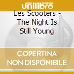 Les Scooters - The Night Is Still Young cd musicale
