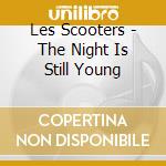 Les Scooters - The Night Is Still Young cd