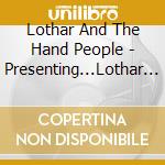 Lothar And The Hand People - Presenting...Lothar And The Hand People cd
