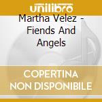 Martha Velez - Fiends And Angels cd