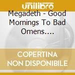 Megadeth - Good Mornings To Bad Omens. Hammersmith Odeon London 1987 cd