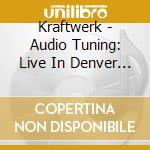 Kraftwerk - Audio Tuning: Live In Denver 1975 cd musicale