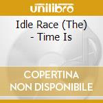 Idle Race (The) - Time Is cd