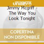 Jimmy Mcgriff - The Way You Look Tonight cd musicale