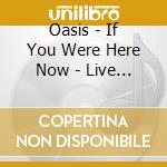 Oasis - If You Were Here Now - Live In Munich 97 (2 Cd) cd musicale