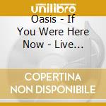 Oasis - If You Were Here Now - Live In Munich 97 (2 Cd) cd