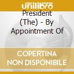President (The) - By Appointment Of cd