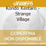 Kondo Kentaro - Strange Village cd