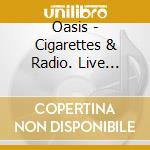 Oasis - Cigarettes & Radio. Live Acoustic Radio Broadcasts cd