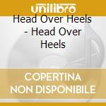 Head Over Heels - Head Over Heels cd