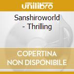 Sanshiroworld - Thrilling cd