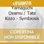 Yamaguchi Osamu / Tate Kozo - Symbiosis cd