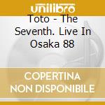 Toto - The Seventh. Live In Osaka 88 cd