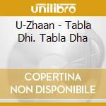 U-Zhaan - Tabla Dhi. Tabla Dha cd
