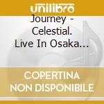Journey - Celestial. Live In Osaka 1982 cd
