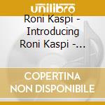 Roni Kaspi - Introducing Roni Kaspi - Tell Me + Poni & More cd