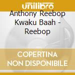 Anthony Reebop Kwaku Baah - Reebop cd