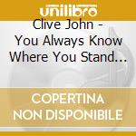 Clive John - You Always Know Where You Stand With A Buzzard cd