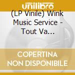 (LP Vinile) Wink Music Service - Tout Va Bien/Banji Kaichou (7") vinile