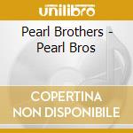 Pearl Brothers - Pearl Bros cd