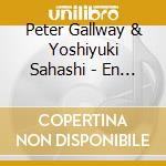 Peter Gallway & Yoshiyuki Sahashi - En Live In Japan At Billboard Live Tokyo. 2025 cd