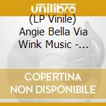 (LP Vinile) Angie Bella Via Wink Music - La Vita E Bella! -Jinsei Ha Utsukushii vinile