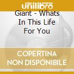Giant - Whats In This Life For You cd