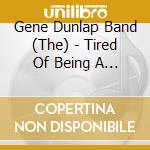 Gene Dunlap Band (The) - Tired Of Being A Nice Guy cd
