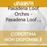 Pasadena Loof Orches - Pasadena Loof Orchestra * cd