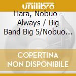 Hara, Nobuo - Always / Big Band Big 5/Nobuo Hara cd